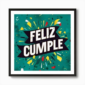 Feliz cumple and Feliz cumpleaños sign means Happy Birthday in Spanish language, Birthday party celebration gift with birthday cake candle colorful balloons best congratulation over light background 1 Art Print