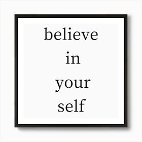 Believe In Your Self Art Print