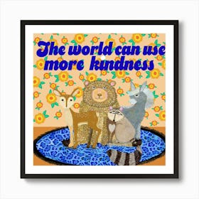 World Can Use More Kindness Art Print