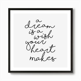 A Dream Is A Wish Your Heart Makes Art Print