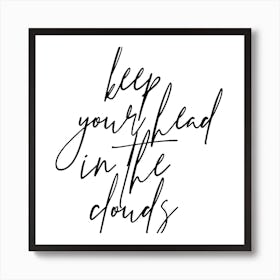 Keep Your Head In The Clouds Square Art Print