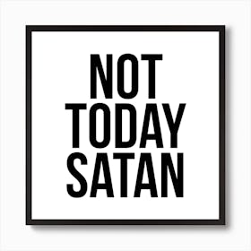 Not Today Satan Art Print