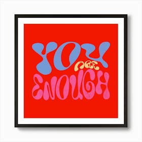 You Are Enough Art Print