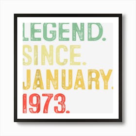 50 Year Old Gift 50th Birthday Men Legend Since January 1973 Art Print