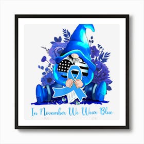 In November We Wear Blue Gnomes Diabetes Awareness Survivors Art Print