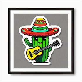 Cactus Wearing Mexican Sombrero And Poncho And Guitar And Maracas Sticker 2d Cute Fantasy Dreamy (4) Art Print