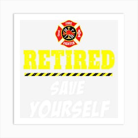 Firefighter Funny Retirement Gifts & Women Art Print