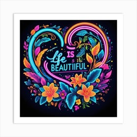 Default Life Is Beautiful Neon Art 3 Art Print