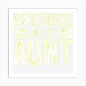 Niece Love Gift Auntie Pun Cool Awesome Like My Aunt Art Print