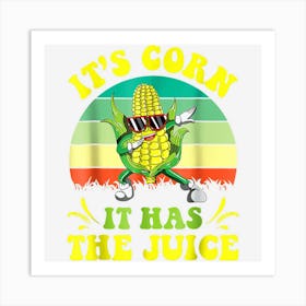 Dabbing Its Corn Funny Corn On The Cob It Has The Juice Art Print