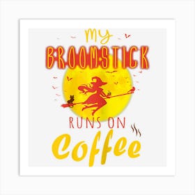 Womens Broomstick Runs On Coffee Vintage Halloween Coffee Lover Art Print