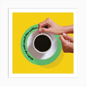 Wake Up And Smell The Coffee Art Print