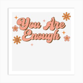 You Are Enough Art Print