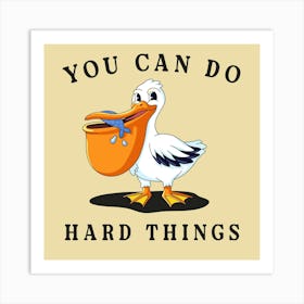 You Can Do Hard Things Art Print