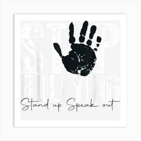 Stop Bullying Orange Shirt Stand Up Speak Out Unity Day Art Print