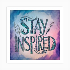 Stay Inspired 4 Art Print