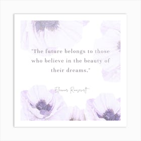 Future Belongs To Those Who Believe In The Beauty Of Their Dreams 2 Art Print