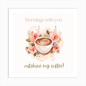 Morning Coffee Lovers Valentines Day Art Print