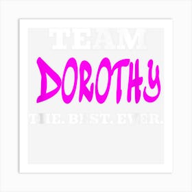 Team Dorothy Best Ever First Name Funny Personalized Art Print