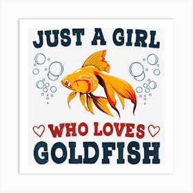 Just A Girl Who Loves Goldfish Funny Fish Pet Owner Graphic Art Print