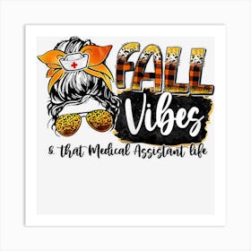 Womens Fall Vibes & That Medical Assistant Life Messy Bun Women Art Print