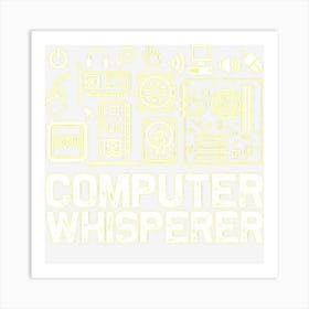 Computer Whisperer It Tech Support Nerds Geek Art Print