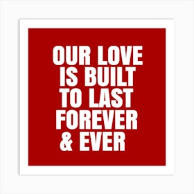 Our Love Is Built To Last Forever Art Print