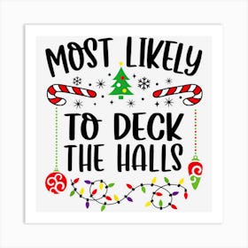 Most Likely To Deck The Halls Funny Christmas Saying Art Print