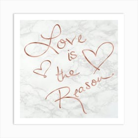 Love Is The Reason On Marble - Motivational Quotes Art Print