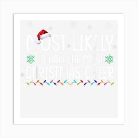 Most Likely To Have The Most Christmas Cheer Christmas Funny 1 Art Print