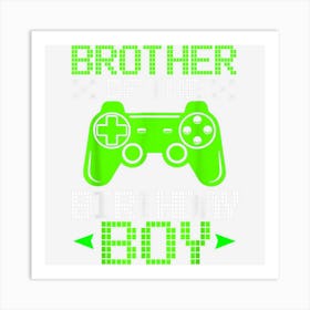 Brother Of The Birthday Boy Video Gamer Birthday Gifts Boy Art Print