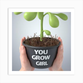 You Grow Girl Art Print