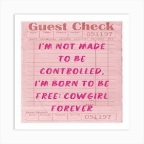 Not Made To Be Controlled Born To Be Free Cowgirl Forever Art Print