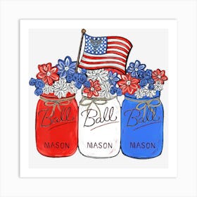 Limited Edition Country Mom 4th Of July Ball Jars With Flowers Art Print