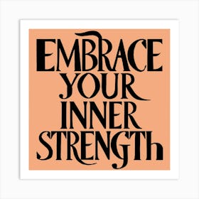 Embrace Your Inner Strength Art Print