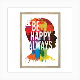 Be Happy Always Art Print