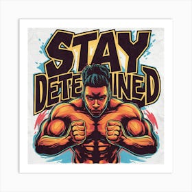 Stay Determined 2 Art Print