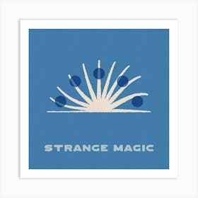 Strange Magic Art Print