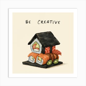 Be Creative 1 Art Print
