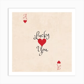 Lucky You Square Art Print
