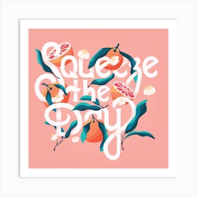 Squeeze The Day Hand Lettering With Oranges On Pink Square Art Print
