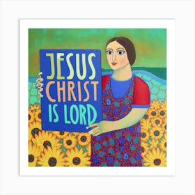 Jesus Christ Is Lord 2 Art Print