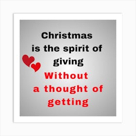 Christmas Is The Spirit Of Giving Without A Thought Of Getting - Christmas quotes  Art Print