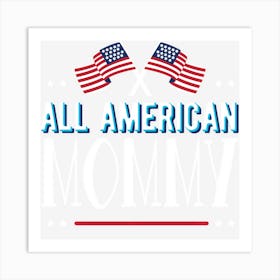 All American Mommy 4th Of July Women Girls Usa Art Print