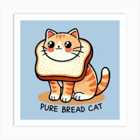 Pure Bread Cat Art Print