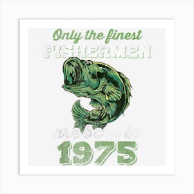 Finest Fishermen Born 1975 Largemouth Bass 47th Birthday Art Print