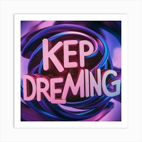 Keep Dreaming 1 Art Print