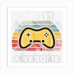 Level 11 Unlocked 11 Years Of Being Awesome 11th Birthday Art Print