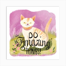 Do Amazing Things 1 Art Print