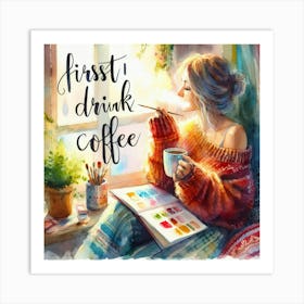 First Drink Coffee 5 Art Print